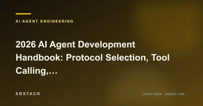 2026 AI Agent Development Handbook: Protocol Selection, Tool Calling, State Management, and Multi-Agent Deployment Checklist: AI AGENT ENGINEERING article cover - XBSTACK