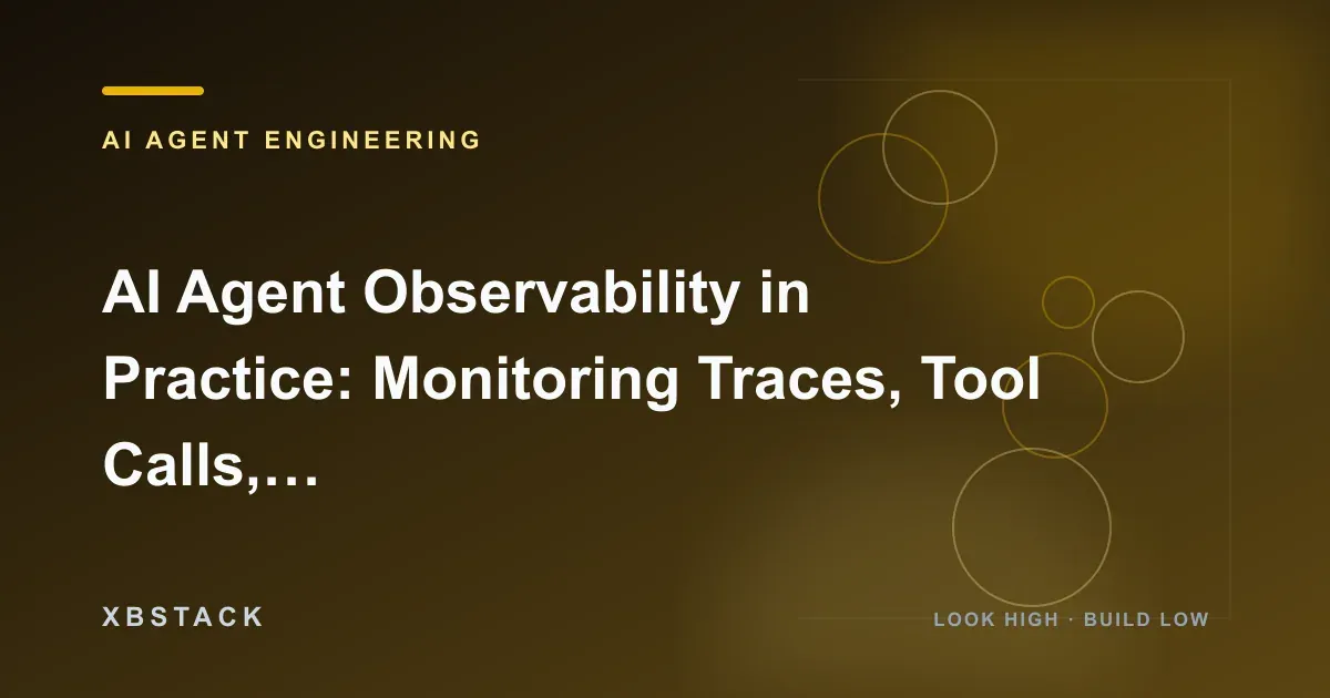 AI Agent Observability in Practice: Monitoring Traces, Tool Calls, State, Cost, and Quality: AI AGENT ENGINEERING article cover