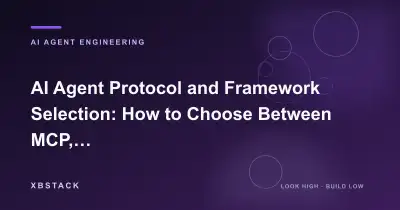 AI Agent Protocol and Framework Selection: How to Choose Between MCP, Function Calling, A2A, LangGraph, AutoGen, and CrewAI?: AI AGENT ENGINEERING article cover - XBSTACK