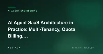 AI Agent SaaS Architecture in Practice: Multi-Tenancy, Quota Billing, Task Queues, and Cost Control: AI AGENT ENGINEERING article cover - XBSTACK