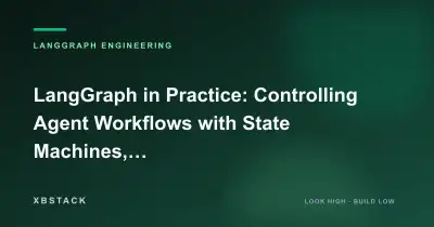 LangGraph in Practice: Controlling Agent Workflows with State Machines, Checkpoints, and Human-in-the-Loop: LANGGRAPH ENGINEERING article cover - XBSTACK