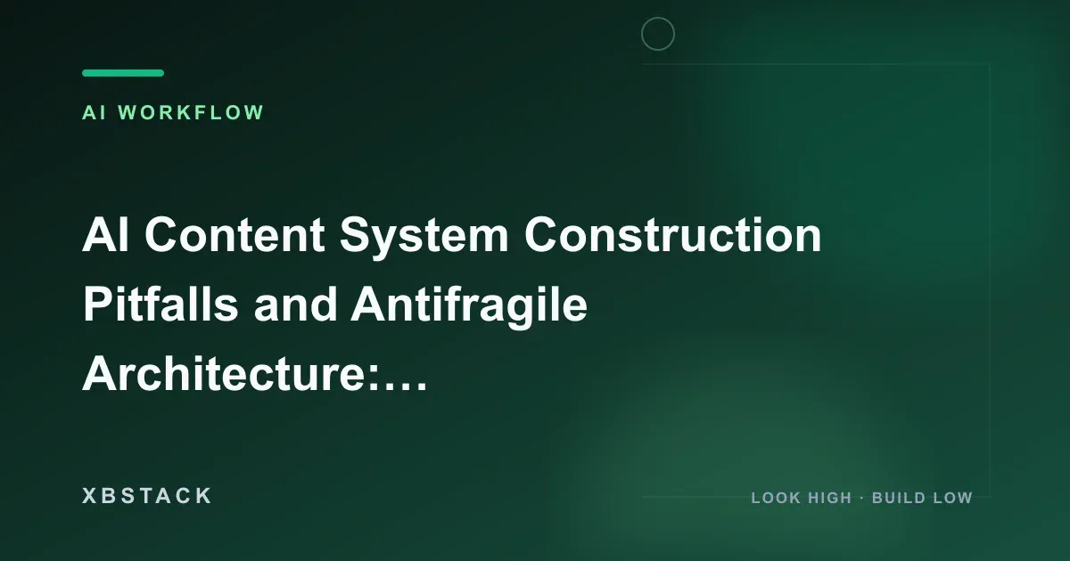 AI Content System Construction Pitfalls and Antifragile Architecture: Practical/In-Depth Comparison: AI WORKFLOW article cover