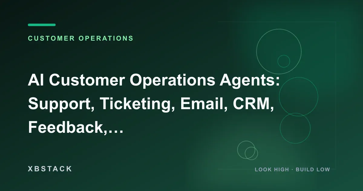 AI Customer Operations Agents: Support, Ticketing, Email, CRM, Feedback, and Growth Loops: CUSTOMER OPERATIONS article cover