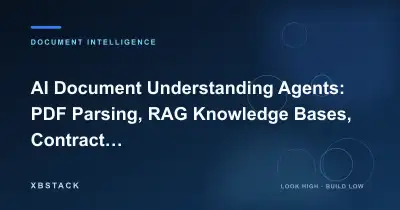 AI Document Understanding Agents: PDF Parsing, RAG Knowledge Bases, Contract Review, and Research & Audit Evidence Chains: DOCUMENT INTELLIGENCE article cover - XBSTACK