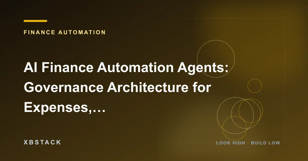 AI Finance Automation Agents: Governance Architecture for Expenses, Invoices, Procurement, Vendors, Contracts, and Audits: FINANCE AUTOMATION article cover