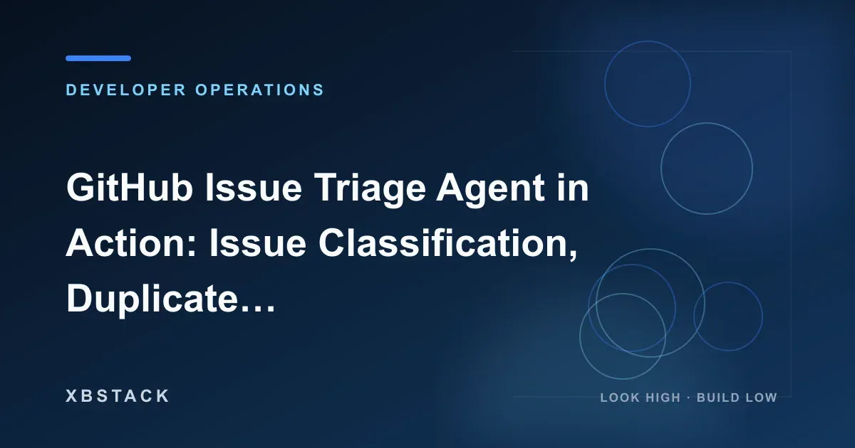 GitHub Issue Triage Agent in Action: Issue Classification, Duplicate Detection, Prioritization, and Owner Assignment Workflow: DEVELOPER OPERATIONS article cover