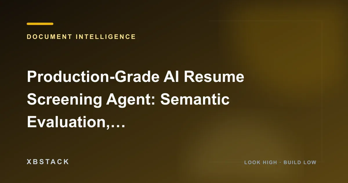 Production-Grade AI Resume Screening Agent: Semantic Evaluation, Score Explanation, and Human Review Workflow: DOCUMENT INTELLIGENCE article cover