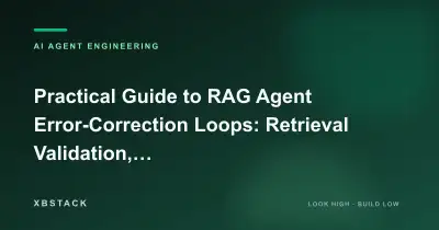 Practical Guide to RAG Agent Error-Correction Loops: Retrieval Validation, Answer Auditing, and LangGraph State Rollback: AI AGENT ENGINEERING article cover - XBSTACK
