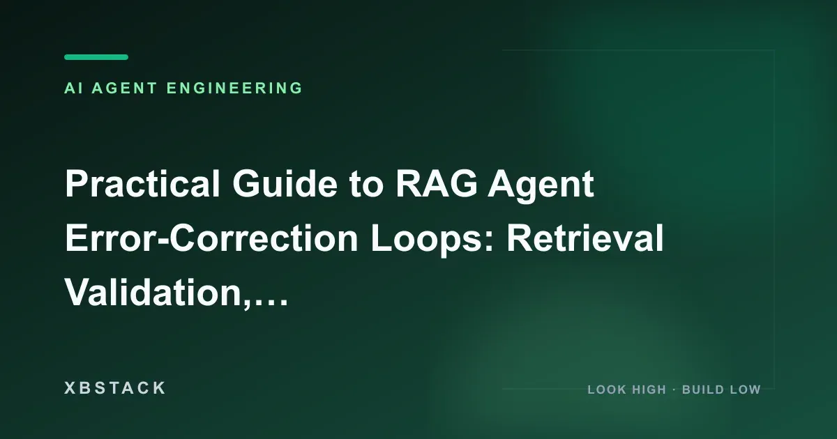 Practical Guide to RAG Agent Error-Correction Loops: Retrieval Validation, Answer Auditing, and LangGraph State Rollback: AI AGENT ENGINEERING article cover
