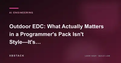 Outdoor EDC: What Actually Matters in a Programmer's Pack Isn't Style—It's Getting Home Safe: AI ENGINEERING article cover - XBSTACK
