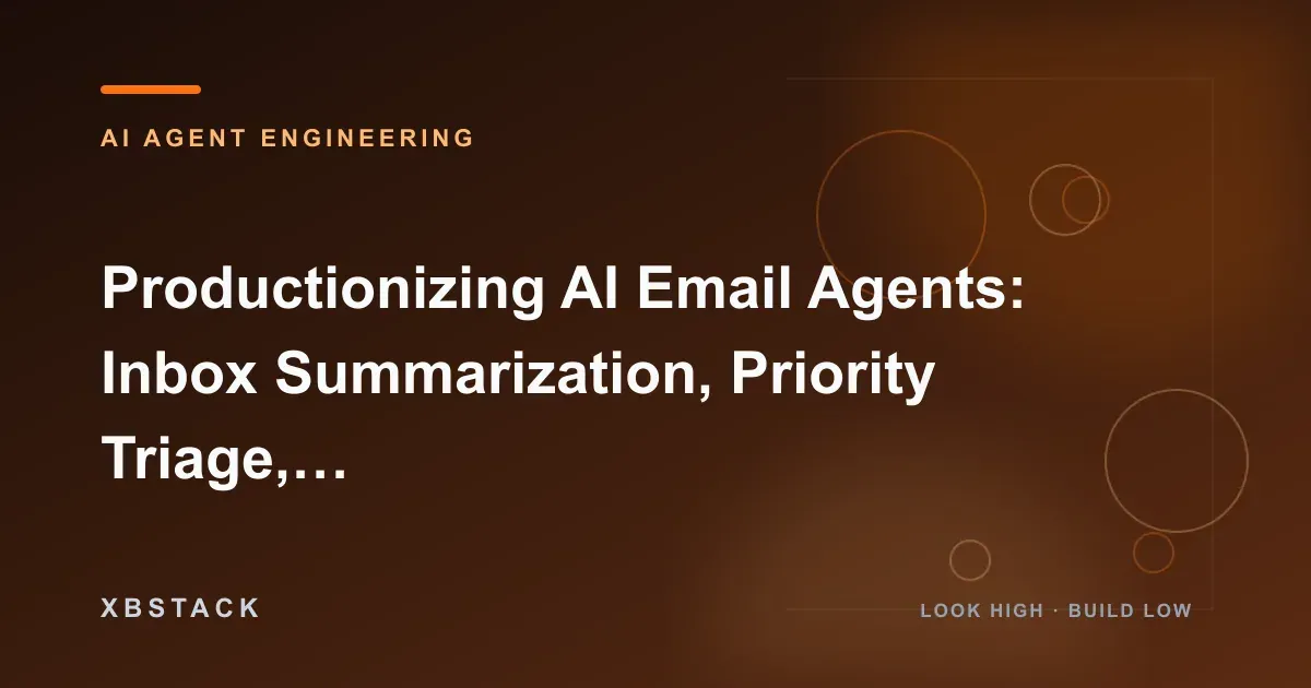 Productionizing AI Email Agents: Inbox Summarization, Priority Triage, Draft Replies, and Send Approval: AI AGENT ENGINEERING article cover
