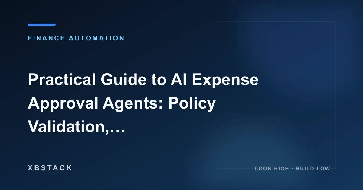 Practical Guide to AI Expense Approval Agents: Policy Validation, Budget Control, Approval Matrices, and Audit Loops: FINANCE AUTOMATION article cover