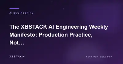 The XBSTACK AI Engineering Weekly Manifesto: Production Practice, Not News: AI ENGINEERING article cover - XBSTACK