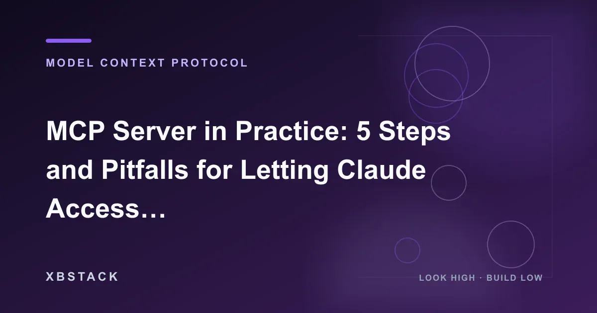 MCP Server in Practice: 5 Steps and Pitfalls for Letting Claude Access Local SQLite: MODEL CONTEXT PROTOCOL article cover