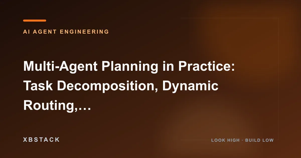 Multi-Agent Planning in Practice: Task Decomposition, Dynamic Routing, Deadlocks, and State Handoff: AI AGENT ENGINEERING article cover