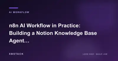 n8n AI Workflow in Practice: Building a Notion Knowledge Base Agent with Multi-Level Retrieval Self-Healing: AI WORKFLOW article cover - XBSTACK