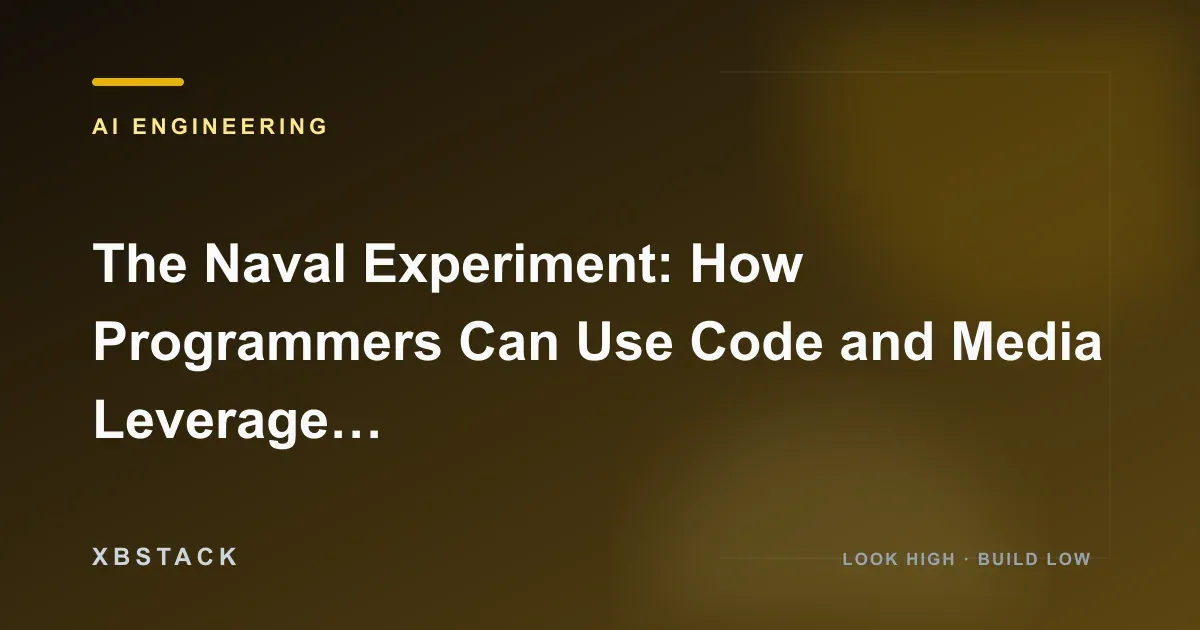 The Naval Experiment: How Programmers Can Use Code and Media Leverage to Achieve Social Mobility in 2026: AI ENGINEERING article cover