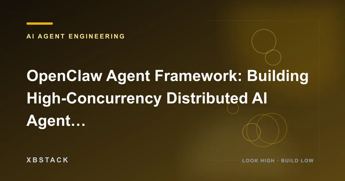 OpenClaw Agent Framework: Building High-Concurrency Distributed AI Agent Clusters: AI AGENT ENGINEERING article cover
