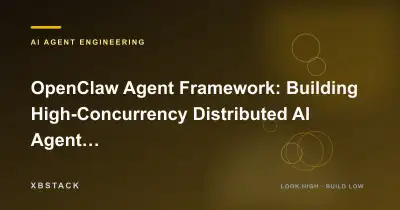 OpenClaw Agent Framework: Building High-Concurrency Distributed AI Agent Clusters: AI AGENT ENGINEERING article cover - XBSTACK