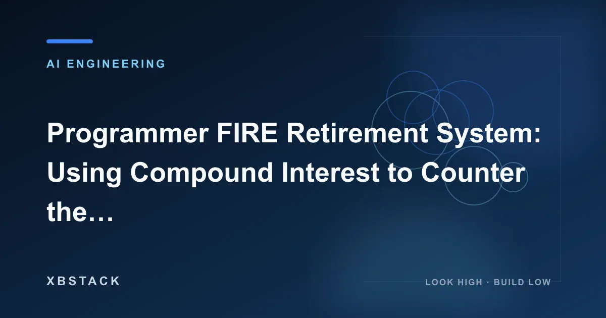 Programmer FIRE Retirement System: Using Compound Interest to Counter the Age-35 Career Half-Life: AI ENGINEERING article cover