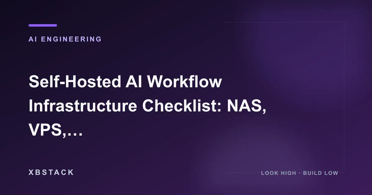 Self-Hosted AI Workflow Infrastructure Checklist: NAS, VPS, Docker, Tailscale, and n8n Deployment: AI ENGINEERING article cover