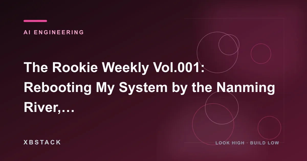 The Rookie Weekly Vol.001: Rebooting My System by the Nanming River, 10 Pitfalls of Digital Life: AI ENGINEERING article cover